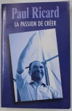 LA PASSION DE CREER par PAUL RICARD , 2005