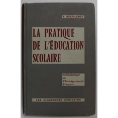 LA PRATIQUE DE L &#039;EDUCATION SCOLAIRE par F. BERNARDIN , 1964