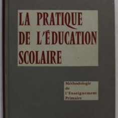 LA PRATIQUE DE L 'EDUCATION SCOLAIRE par F. BERNARDIN , 1964