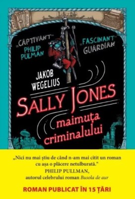 Sally Jones. Maimuta criminalului &amp;ndash; Jakob Wegelius foto