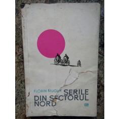 Serile din sectorul nord - FLORIN MUGUR , dedicatie si autograf