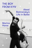 The Boy from Kyiv: Alexei Ratmansky&#039;s Life in Ballet