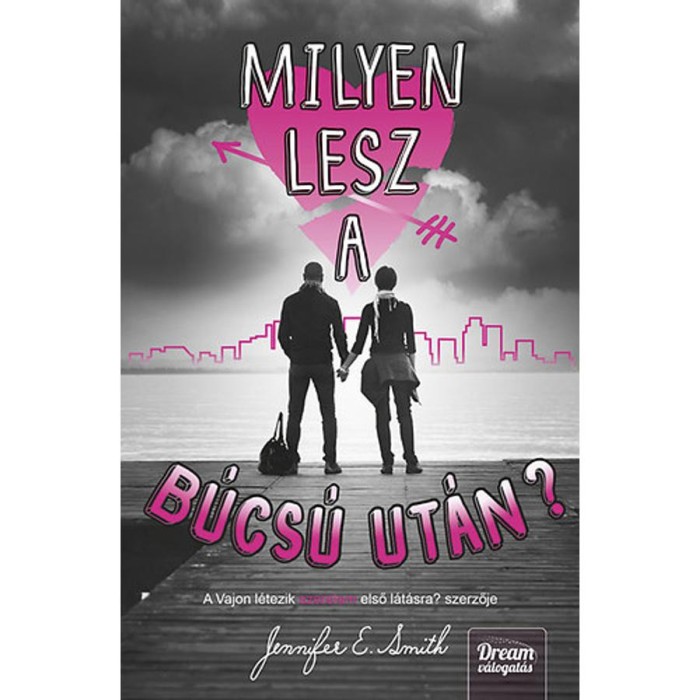 Milyen lesz a b&uacute;cs&uacute; ut&aacute;n? - Jennifer E. Smith