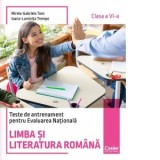 Teste de antrenament pentru Evaluarea Nationala. Limba si literatura romana, clasa a VI-a