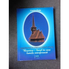AMPRENTA UNUI GAND PIOS, BISERICA LOCUL IN CARE LUMILE SE INTERFEREAZA - VIORICA PERTE