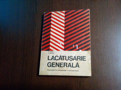 LACATUSERIE GENERALA - T. Mucica, V. Husea - 1972, 213 p. foto