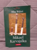 MIKAEL KARVAJALKA-MIKA WALTARI