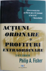 Actiuni ordinare si profituri extraordinare si alte scrieri &amp;ndash; Philip A. Fisher foto