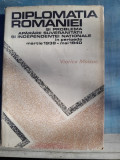 Diplomatia Romaniei si problema apararii suveranitatii si independentei nationale in perioada martie 1938 - mai 1940- Viorica Moisuc