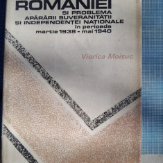 Diplomatia Romaniei si problema apararii suveranitatii si independentei nationale in perioada martie 1938 - mai 1940- Viorica Moisuc