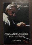 Corina Jiva (cu dedicație) - Condamnat la succes: Herbert von Karajan