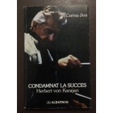 Corina Jiva (cu dedicație) - Condamnat la succes: Herbert von Karajan