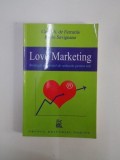 LOVE MARKETING. STRATEGII SI TEHNICI DE SEDUCTIE PENTRU TOTI de CARLO A. DE FERRARIIS, PAOLO SAVIGNANO 2003