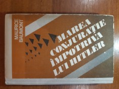 Marea conjuratie impotriva lui Hitler - Maurice Baumont foto