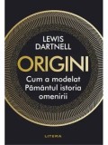 Cumpara ieftin Origini. Cum a modelat Pamantul istoria omenirii/Lewis Dartnell