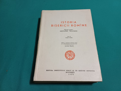 ISTORIA BISERICII ROM&amp;Icirc;NE / VOL.II* 1632-1949 /MANUAL INSTITUTE TEOLOGICE *1958 * foto