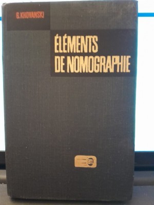 ELEMENTS DE NOMOGRAPHIE - G. KHOVANSKI (CARTE IN LIMBA FRANCEZA) foto