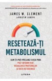 Reseteaza-ti metabolismul - James W. Clement