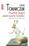 Poarta-ti plugul peste oasele mortilor - Olga Tokarczuk