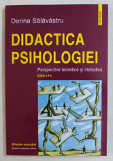 DIDACTICA PSIHOLOGIEI , PERSPECTIVE TEORETICE SI METODICE , EDITIA A II -A de DORINA SALAVASTRU , 2006 foto