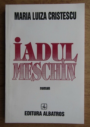 Maria Luiza Cristescu - Iadul meschin