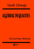 Algebraic Inequalities - Paperback brosat - Vasile C&icirc;rtoaje - Gil
