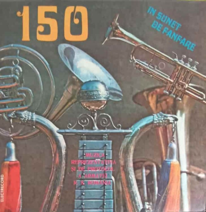Disc vinil, LP. 150 IN SUNET DE FANFARE-MUZICA REPREZENTATIVA SI DE PROTOCOL A ARMATEI ROMANE-325722