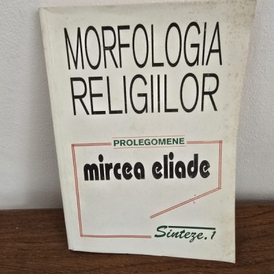MORFOLOGIA RELIGIILOR-MIRCEA ELIADE foto