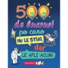 500 de lucruri pe care nu le stiai, dar le afli acum, Samantha Barnes, Dominique Enright, Guy Macdonald, Matthew Morgan, Niculescu