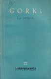 Carte Gorki - La stapan, Literatura Clasica Rusa, Beletristica, Brosata, Stare Buna, An 1960