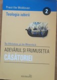 Adevarul si frumusetea casatoriei Teologia iubirii II - Preot Ilie Moldovan