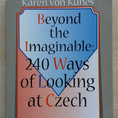 Karen von Kunes – Beyond the Imaginable: 240 Ways of Looking at Czech