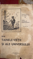 DIN TAINELE VIETII SI ALE UNIVERSULUI,SCARLAT DEMETRESCU/PRIMA EDITIE 1939/VOL 3 foto