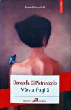 Cumpara ieftin Varsta fragila - 2024 - Donatella Di Pietrantonio (A384)
