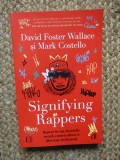 SIGNIFYING RAPPERS de DAVID FOSTER WALLACE si MARK COSTELLO , REPERE IN RAP , BEATURILE STRAZII . CONTRACULTURA SI LIBERTATE ( IN BOSTON ) , 2024