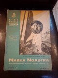 Marea Noastră - Liga Navală Rom&acirc;nă , Anul XII , Nr.7-8 , Iulie-August 1943