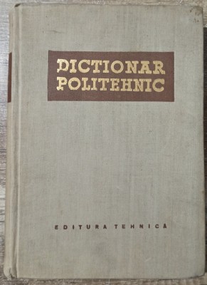 Dictionar politehnic - Zissu Karniol, Carol Neumann, Radu Titeica// 1957 foto