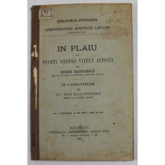 IN PLAIU - POVETE DESPRE VITELE ALTOITE de DOBRE RADULESCU , cu o precuvantare de ION KALINDERU , 1908 ,