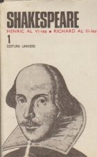Opere complete, Volumul I - Henric al VI-lea. Richard al III-lea foto