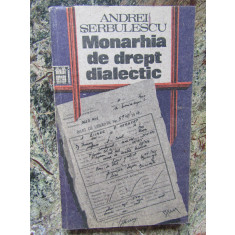 ANDREI SERBULESCU - MONARHIA DE DREPT DIALECTIC