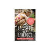Balanced and Barefoot: How Unrestricted Outdoor Play Makes for Strong, Confident, and Capable Children
