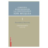 Corpusul raspunsurilor la chestionarele Ion Muslea I. Basarabia si Bucovina - Cosmina Timoce-Mocanu, Ion Cuceu, Maria Cuceu