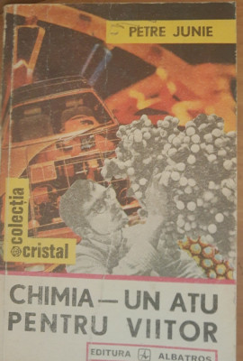 Chimia, Un atu pentru viitor - Petre Junie foto