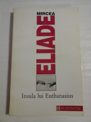 INSULA LUI EUTHANASIUS - MIRCEA ELIADE foto