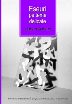 Eseuri pe teme delicate Leon Volovici foto