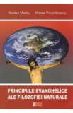 Principiile evanghelice ale filozofiei naturale - Nicolae Mazilu, Mircea Porumbreanu