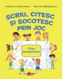 Scriu, citesc si socotesc prin joc. Clasa pregatitoare