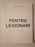 Corneliu Zelea Codreanu - Pentru legionari vol. I (ediția a XI-a)