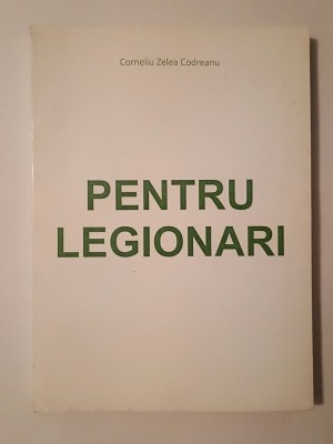 Corneliu Zelea Codreanu - Pentru legionari vol. I (ediția a XI-a) foto