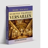 Secretele palatului Versailles - Marc Fourny